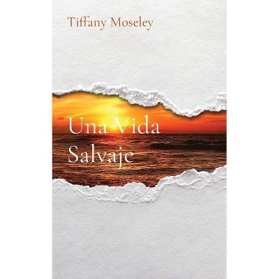 Una Vida Salvaje - Large Print by  Tiffany Moseley (Paperback)