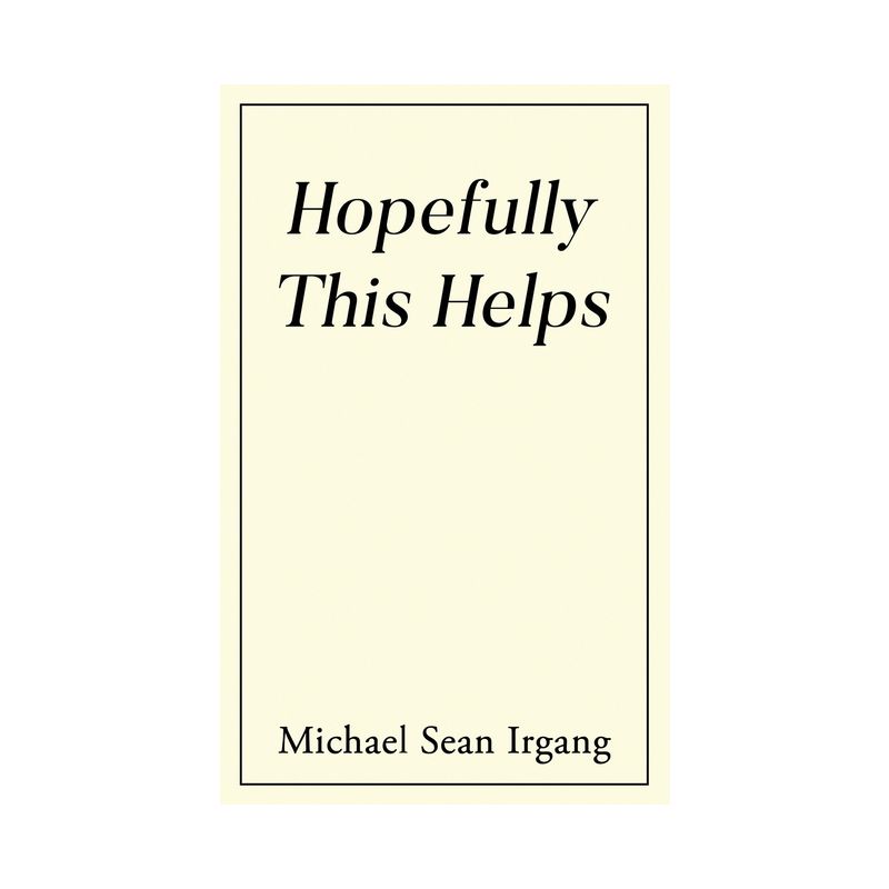 Hopefully This Helps - by Michael Sean Irgang, 1 of 2