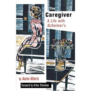 The Caregiver - (Culture and Politics of Health Care Work) by  Aaron Alterra (Paperback) - 1 of 1