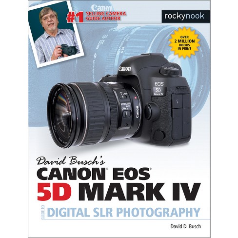 zonde efficiënt Kruipen David Busch's Canon Eos 5d Mark Iv Guide To Digital Slr Photography - (the  David Busch Camera Guide) By David D Busch (paperback) : Target