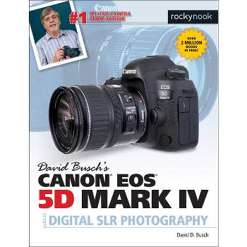 David Busch's Canon EOS 5d Mark IV Guide to Digital Slr Photography - (The David Busch Camera Guide) by  David D Busch (Paperback)