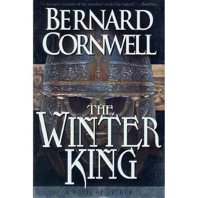 The Winter King - (Warlord Chronicles) 3rd Edition by  Bernard Cornwell (Paperback)