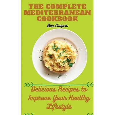 The Complete Mediterranan CookBook - by  Ben Cooper (Hardcover)