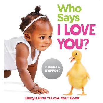 Who Says I Love You? - (Highlights Baby Mirror Board Books) (Board Book)