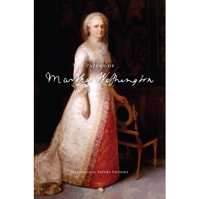 The Papers of Martha Washington - (Hardcover)