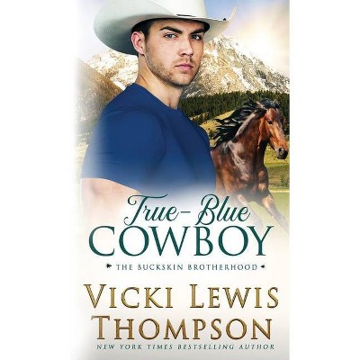 True-Blue Cowboy - (The Buckskin Brotherhood) by  Vicki Lewis Thompson (Paperback)