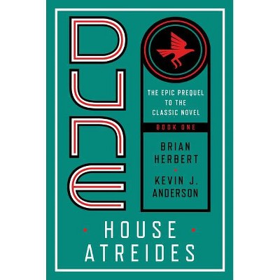 Dune: House Atreides - (Prelude to Dune) by  Brian Herbert & Kevin J Anderson (Paperback)