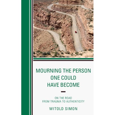 Mourning the Person One Could Have Become - by  Witold Simon (Hardcover)