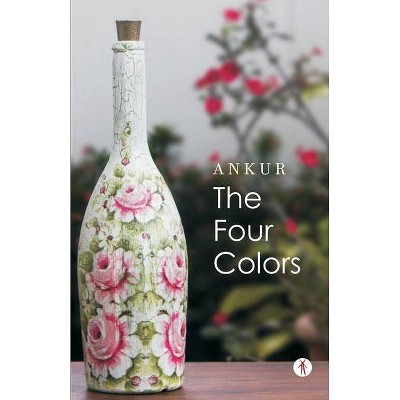 The Four Colors - by  Ankur Agarwal (Paperback)