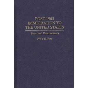 Post-1965 Immigration to the United States - by  Philip Q Yang (Hardcover) - 1 of 1