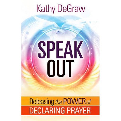 Speak Out - by  Kathy Degraw (Paperback)