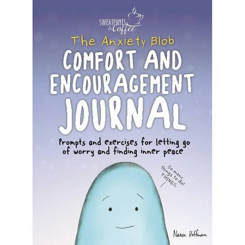 Sweatpants & Coffee: The Anxiety Blob Comfort and Encouragement Journal:  Prompts and exercises for letting go of worry and finding inner peace