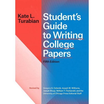 Student's Guide to Writing College Papers, Fifth Edition - (Chicago Guides to Writing, Editing, and Publishing) 5th Edition by  Kate L Turabian