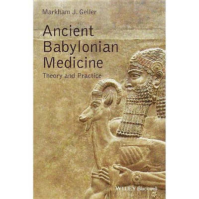 Ancient Babylonian Medicine - (Ancient Cultures) by  Markham J Geller (Paperback)