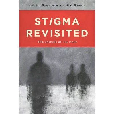 Stigma Revisited - by  Stacey Hannem & Chris Bruckert (Paperback)