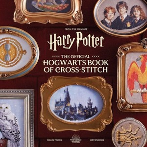 Harry Potter: The Official Hogwarts Book of Cross-Stitch - by  Willow Polson & Jody Revenson (Hardcover) - 1 of 1