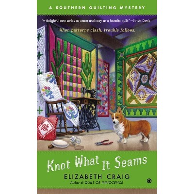 Knot What It Seams - (Southern Quilting Mystery) by  Elizabeth Craig (Paperback)