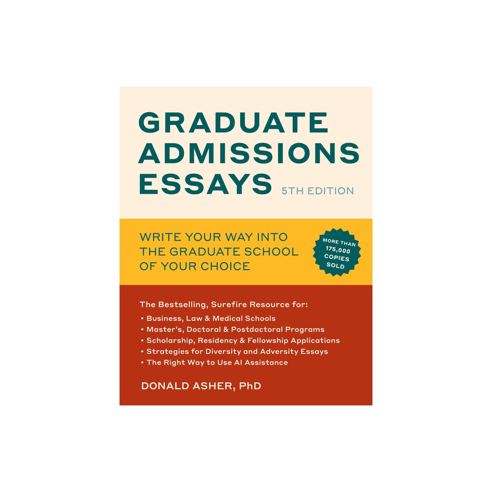 Graduate Admissions Essays, Fifth Edition - by Donald Asher (Paperback)