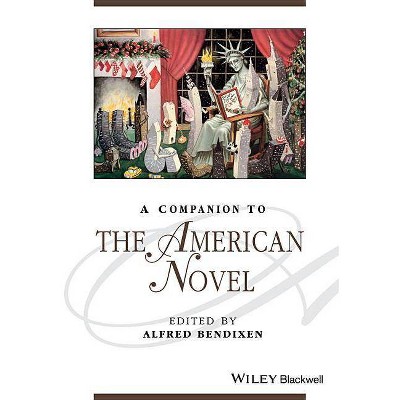 A Companion to the American Novel - (Blackwell Companions to Literature and Culture) by  Alfred Bendixen (Paperback)