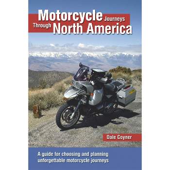 Motorcycle Journeys Through North America - by  Dale Coyner (Paperback)