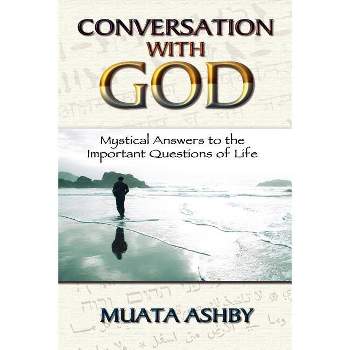 Conversation with God - by  Muata Ashby (Paperback)