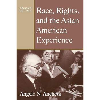 Race, Rights, and the Asian American Experience - 2nd Edition,Annotated by  Angelo N Ancheta (Paperback)