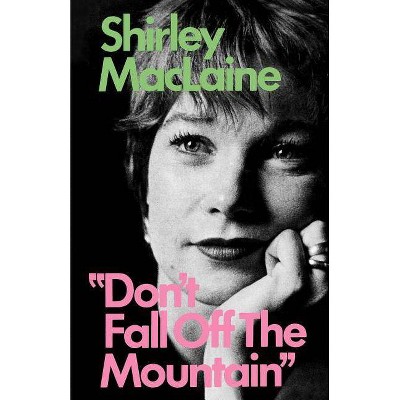  Don't Fall Off the Mountain - by  Shirley MacLaine (Paperback) 