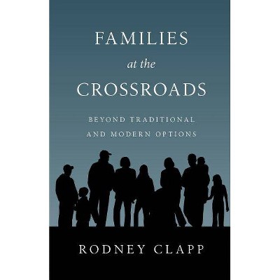 Families at the Crossroads - by  Rodney R Clapp (Paperback)