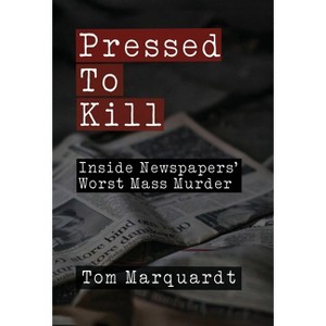 Pressed to Kill - by  Tom Marquardt (Hardcover) - 1 of 1