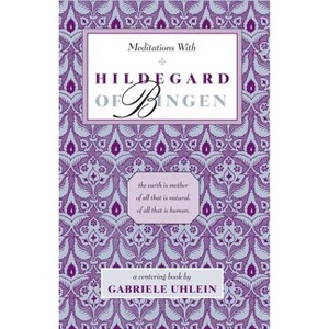 Meditations with Hildegard of Bingen - (New Age Mystics) by  Gabriele Uhlein (Paperback) - 1 of 1