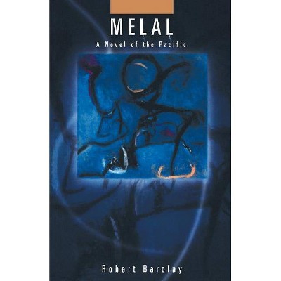 Melal - (Talanoa: Contemporary Pacific Literature) by  Robert Barclay (Paperback)