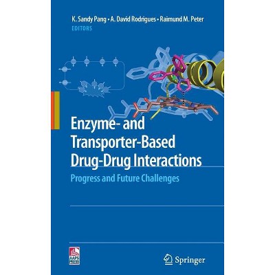 Enzyme- And Transporter-Based Drug-Drug Interactions - by  K Sandy Pang & A David Rodrigues & Raimund M Peter (Hardcover)