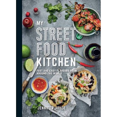 My Street Food Kitchen - by  Jennifer Joyce (Paperback)