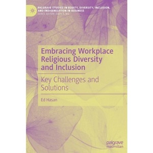 Embracing Workplace Religious Diversity and Inclusion - (Palgrave Studies in Equity, Diversity, Inclusion, and Indigenization in Business) - 1 of 1