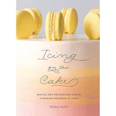 Icing on the Cake - by  Tessa Huff (Hardcover)