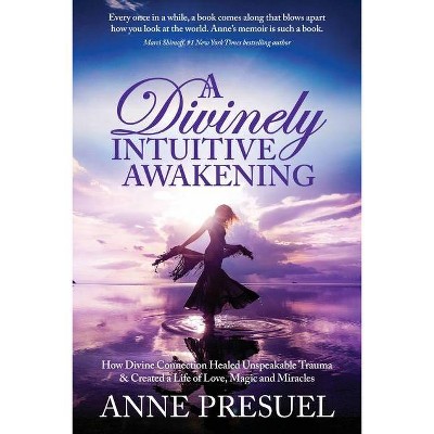 A Divinely Intuitive Awakening - by  Anne Presuel (Paperback)