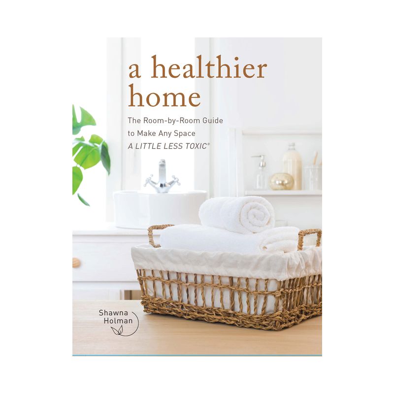 A Healthier Home - by  Shawna Holman (Hardcover), 1 of 2