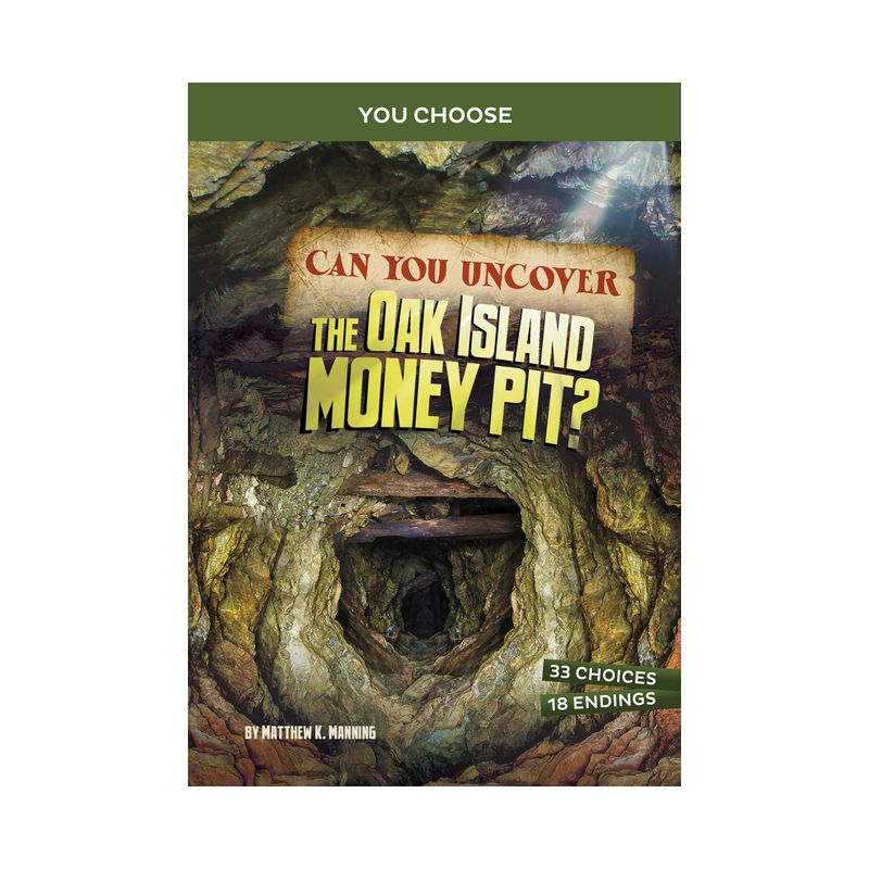 Can You Uncover the Oak Island Money Pit? - (You Choose: Treasure Hunters) by Matthew K Manning, 1 of 2