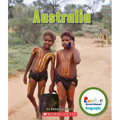 Australia (Rookie Read-About Geography: Continents) - by  Rebecca Hirsch (Paperback)