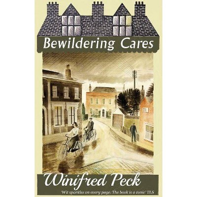 Bewildering Cares - by  Winifred Peck (Paperback)