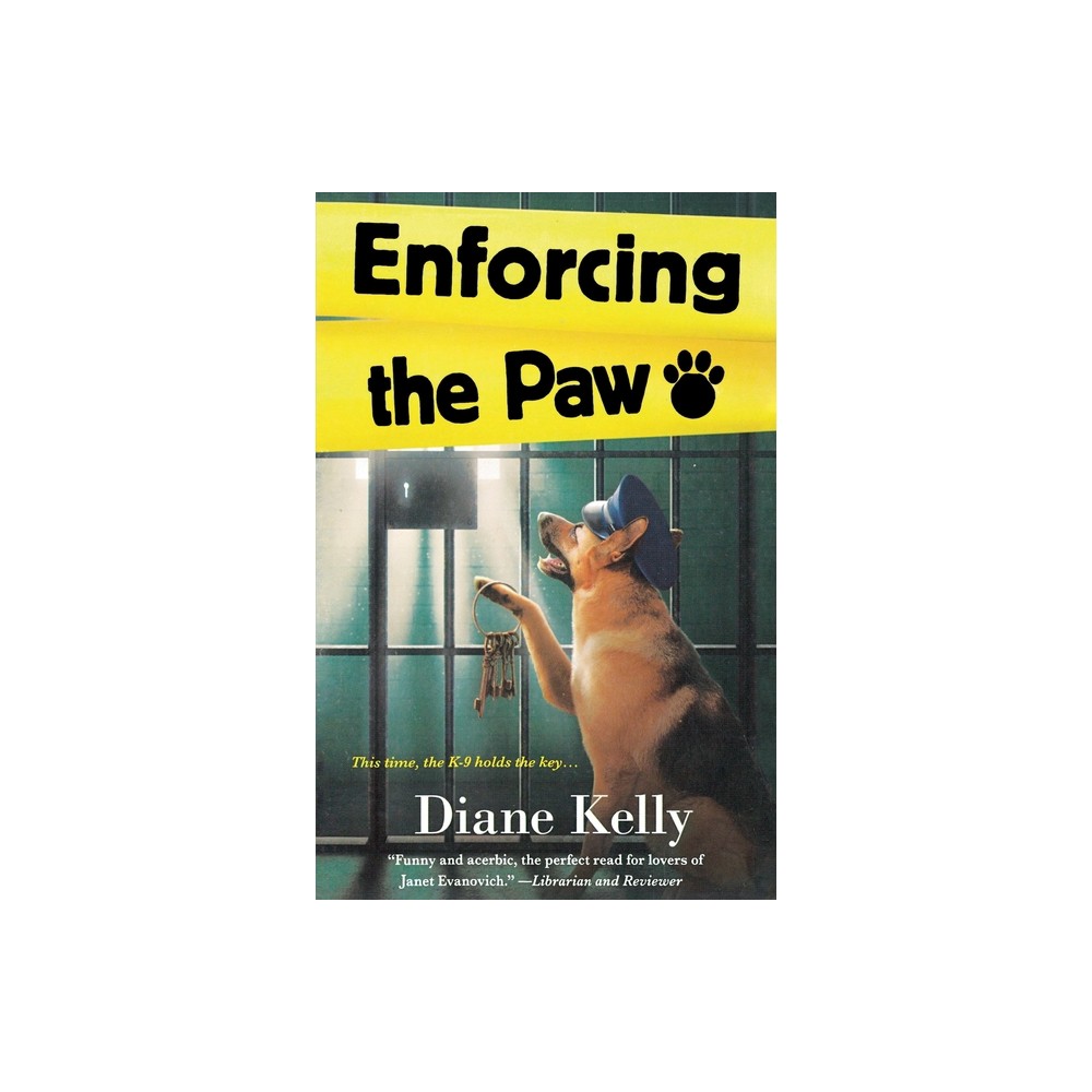 Enforcing the Paw - (Paw Enforcement Novel) by Diane Kelly (Paperback)