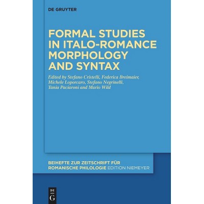 Formal Studies in Italo-Romance Morphology and Syntax - (Beihefte Zur Zeitschrift Für Romanische Philologie) (Hardcover)