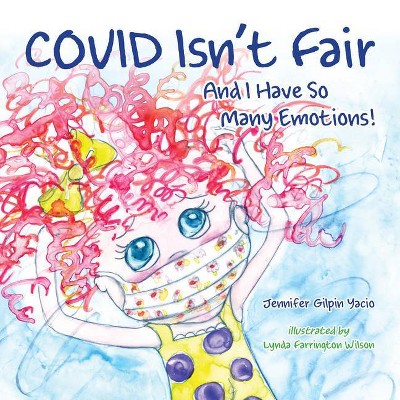 Covid Isn't Fair - by  Jennifer Gilpin Yacio (Paperback)