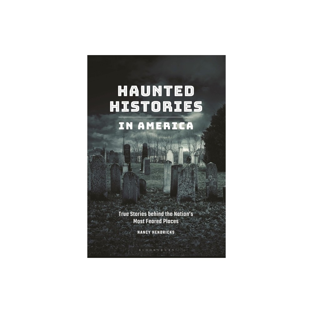 Haunted Histories in America - by Nancy Hendricks (Paperback)