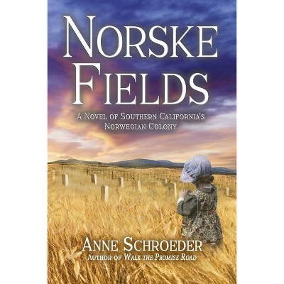 Norske Fields - by  Anne Schroeder (Paperback)