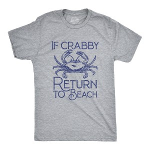 Mens If Crabby Return To Beach T Shirt Funny Sarcastic Irritable Joke Graphic Tee For Guys - Crazy Dog Men's T Shirt - 1 of 4