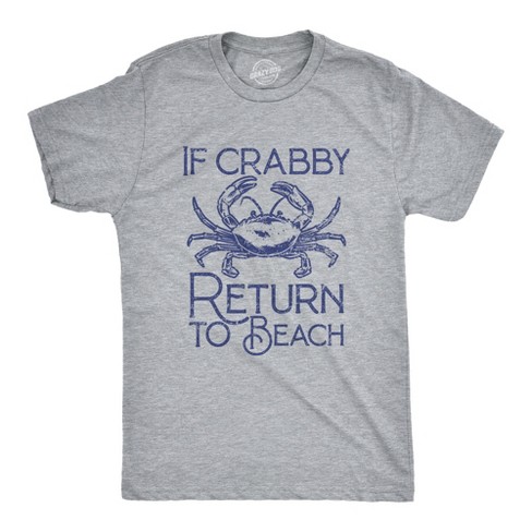 Mens If Crabby Return To Beach T Shirt Funny Sarcastic Irritable Joke Graphic Tee For Guys - Crazy Dog Men's T Shirt - image 1 of 4