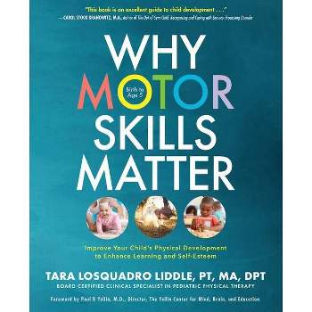 Why Motor Skills Matter - by  Tara Losquadro Liddle (Paperback)