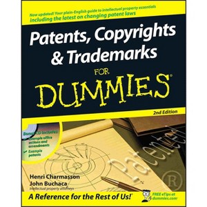 Patents, Copyrights and Trademarks for Dummies - (For Dummies) 2nd Edition by  Henri J a Charmasson & John Buchaca (Mixed Media Product) - 1 of 1