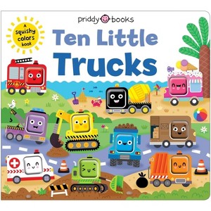 Ten Little Trucks (Little Squishies) - by  Priddy Books (Board Book) - 1 of 1